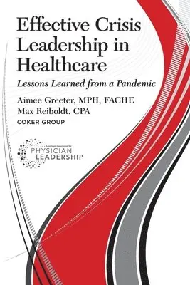 Aimee Greeter, Max Reiboldt - Effective Crisis Leadership in Healthcare: Lessons Learned from a Pandemic, Häftad. Tillgänglighet: Lägg i varukorg