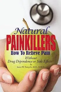 James W. Forsythe MD - Natural Painkillers: Without Drug Dependence or Side Effects, Häftad. Tillgänglighet: Lägg i varukorg