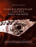 Poker's Postflop Course Part 1: Advanced Analysis of Exploitive Postflop Play in No-Limit Hold'em: The River