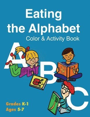 Kathleen M Dunn, Lorna A Williams - Eating the Alphabet Color & Activity Book (Grades K-1 Ages 5-7), Häftad. Tillgänglighet: Lägg i varukorg