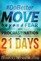 Dawniel P. Winningham - Do Better Move Beyond Fear and Procrastination in 21 Days, Häftad. Tillgänglighet: Lägg i varukorg