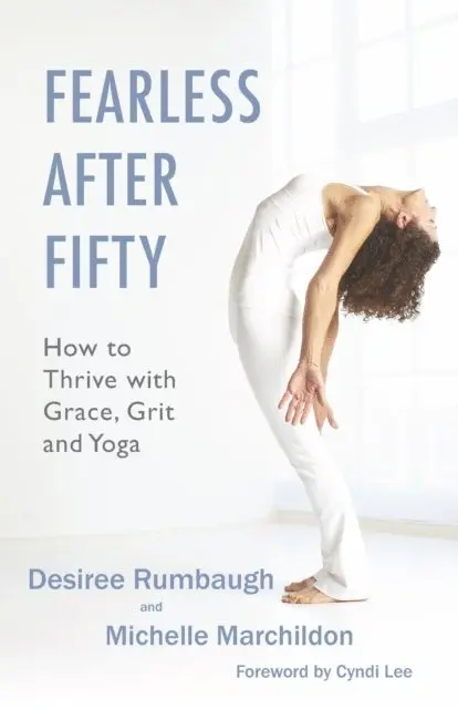 Desiree Rumbaugh, Michelle Marchildon - Fearless After Fifty: How to Thrive with Grace, Grit and Yoga, E-bok. Tillgänglighet: Lägg i varukorg