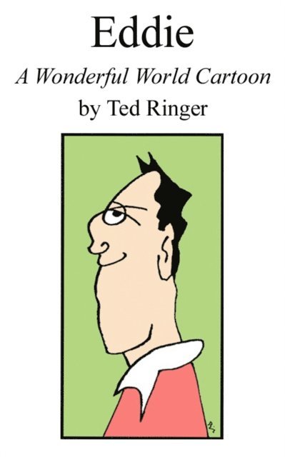 Ted Ringer - Eddie: A Wonderful World Cartoon, E-bok. Tillgänglighet: Lägg i varukorg