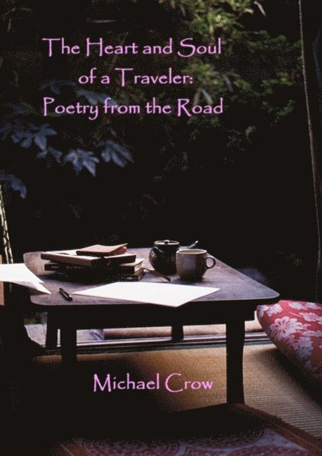 Michael Crow - Heart and Soul of a Traveler: Poetry from the Road, E-bok
