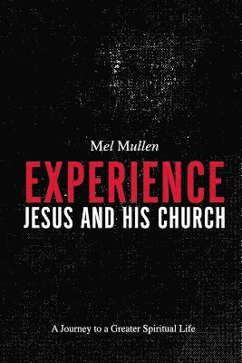 Mel Mullen - Experience Jesus and His Church, Häftad