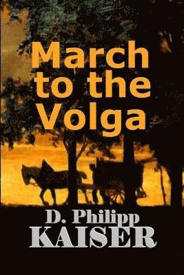 D. Philipp Kaiser - March to the Volga, Häftad