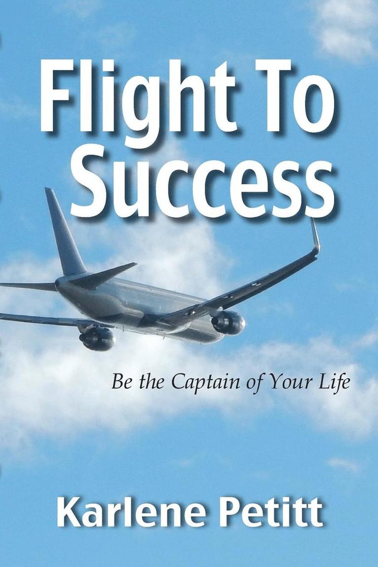 Karlene Petitt - Flight To Success, Be the Captain of Your Life, Häftad. Tillgänglighet: Lägg i varukorg