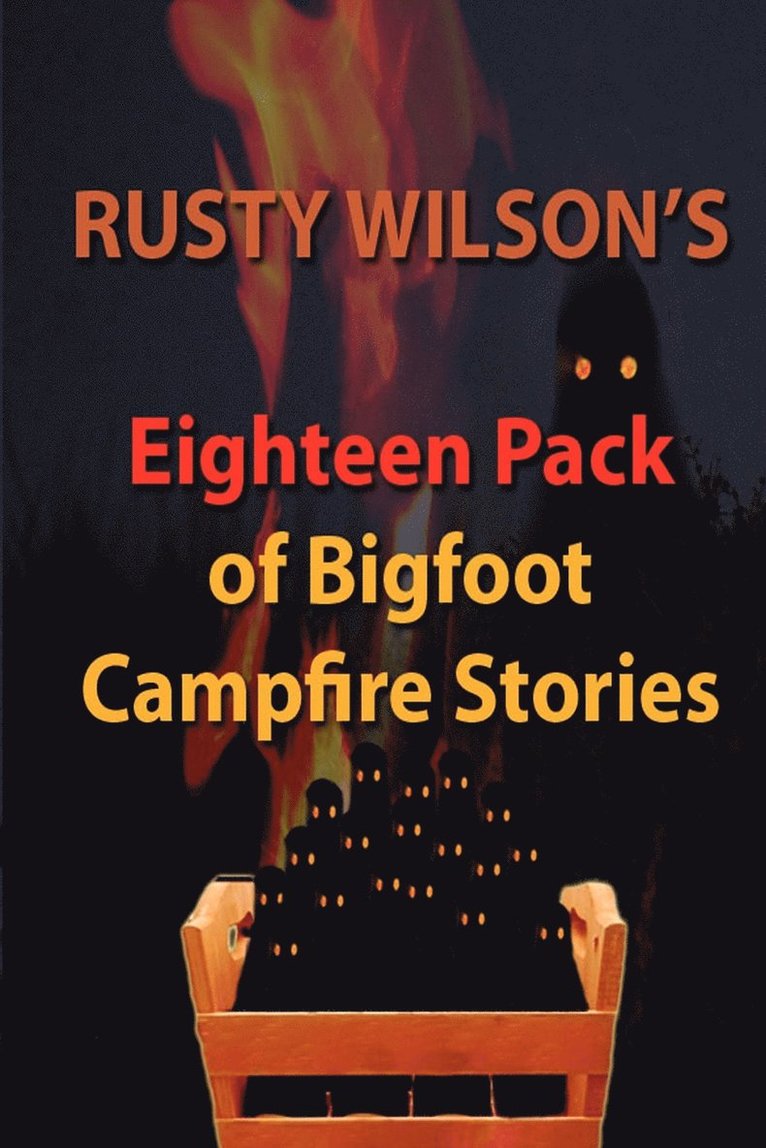 Rusty Wilson - Rusty Wilson's Eighteen Pack of Bigfoot Campfire Stories, Häftad. Tillgänglighet: Lägg i varukorg