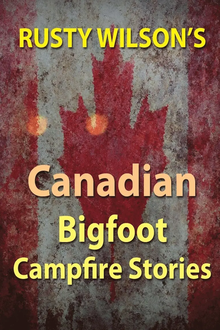 Rusty Wilson - Rusty Wilson's Canadian Bigfoot Campfire Stories, Häftad. Tillgänglighet: Lägg i varukorg