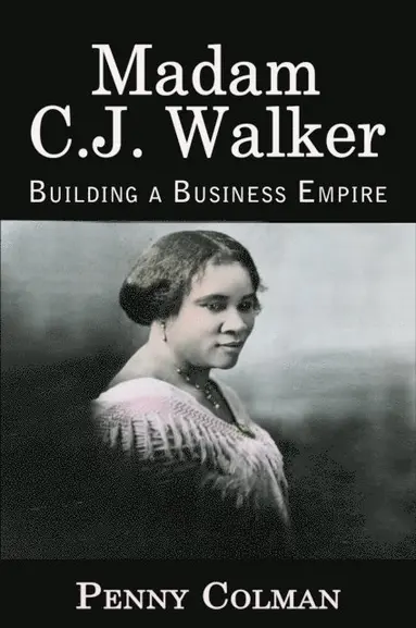 Penny Colman - Madam C. J. Walker: Building a Business Empire, E-bok