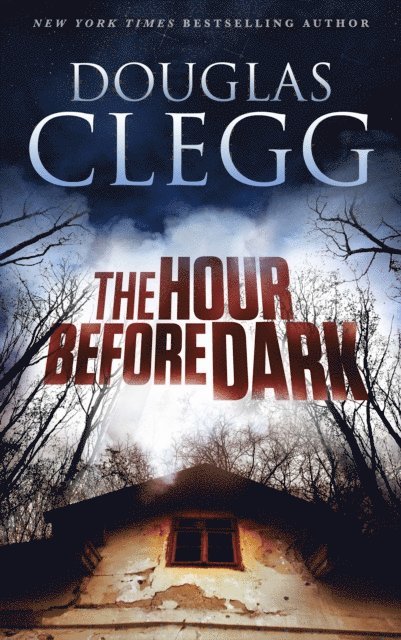Douglas Clegg - Hour Before Dark, E-bok