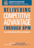 Delivering Competitive Advantage Through BPM: Real-World Business Process Management