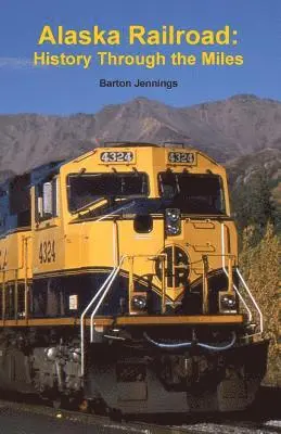 Alaska Railroad: History Through the Miles
