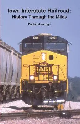 Barton Jennings - Iowa Interstate Railroad: History Through the Miles, Häftad. Tillgänglighet: Lägg i varukorg