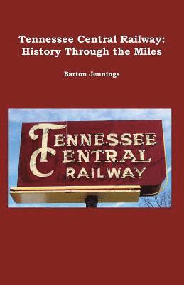 Tennessee Central Railway: History Through the Miles