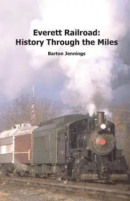 Barton Jennings - Everett Railroad: History Through the Miles, Häftad. Tillgänglighet: Lägg i varukorg