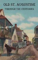 Randy Cribbs - Old St. Augustine Through the Centuries, Häftad