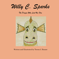 Teresa J. Reasor - Willy C. Sparks: The Dragon Who Lost His Fire, Häftad