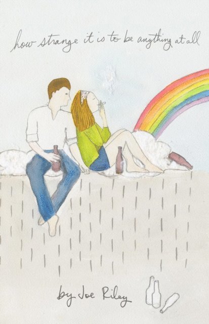 Joe Riley - How Strange It Is To Be Anything At All, E-bok