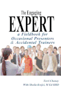M. Ed Hrd Sheila Krejci, Terri Cheney - The Engaging Expert: a FieldBook for Occasional Speakers and Accidental Trainers, Häftad. Tillgänglighet: Lägg i varukorg