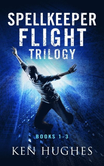 Ken Hughes - Spellkeeper Flight boxset (The High Road, Freefall, Grounded), E-bok
