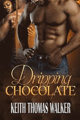Keith Thomas Walker - Dripping Chocolate, Häftad