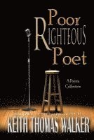 Keith Thomas Walker - Poor Righteous Poet, Häftad