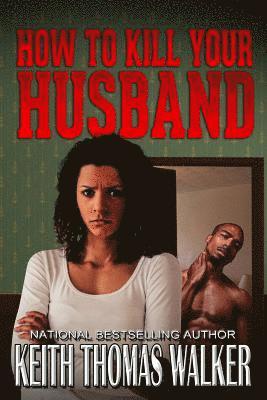 Keith Thomas Walker - How to Kill Your Husband, Häftad