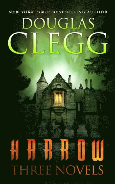 Douglas Clegg - Harrow: Three Novels, E-bok