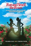 Run and Smell the Roses