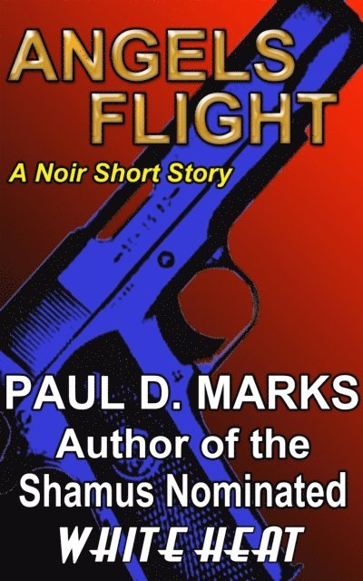 Paul D. Marks - Angels Flight: A Noir Short Story, E-bok