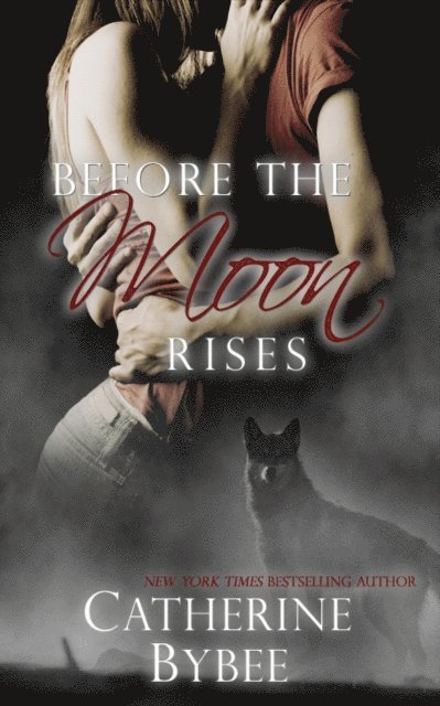 Catherine Bybee - Before the Moon Rises, E-bok