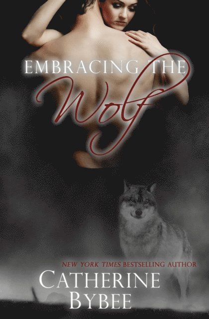 Catherine Bybee - Embracing the Wolf, E-bok