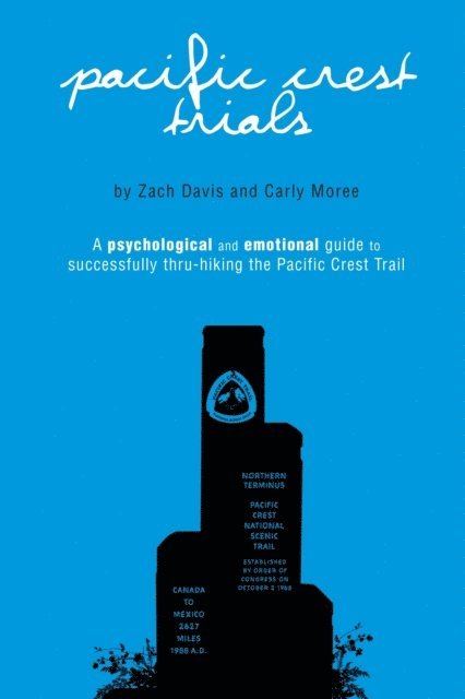 Zach Davis - Pacific Crest Trials: A Psychological and Emotional Guide to Successfully Thru-Hiking the Pacific Crest Trail, E-bok