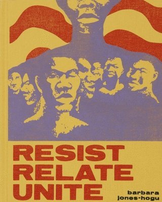 Julie Rodrigues Widho, Faheem Majeed, Zoé Whitley, Rebecca Zorach - Barbara Jones–Hogu – Resist, Relate, Unite, Inbunden. Tillgänglighet: Tillfälligt slut