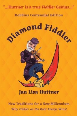Jan Lisa Huttner - Diamond Fiddler: New Traditions for a New Millennium -- Why "Fiddler on the Roof" Always Wins, Häftad