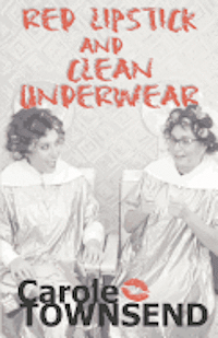 Carole Townsend - Red Lipstick and Clean Underwear, Häftad