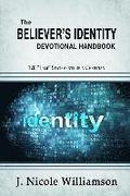 The Believer's Identity Devotional Handbook: 120 "I am" Statements of a Christian