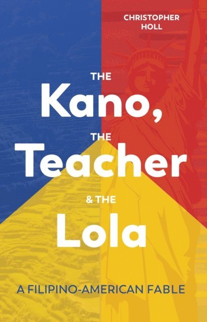 Christopher Holl - Kano, The Teacher & The Lola: A Filipino-American Fable, E-bok
