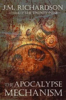 J.M. Richardson - Apocalypse Mechanism, Häftad. Tillgänglighet: Lägg i varukorg