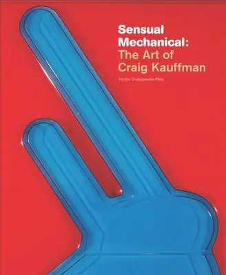 Jana Martin - Sensual Mechanical: The Art of Craig Kauffman, Inbunden. Tillgänglighet: Tillfälligt slut