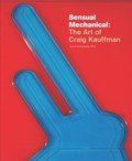 Sensual Mechanical: The Art of Craig Kauffman
