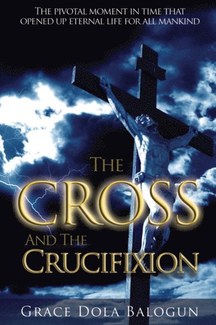 Grace Dola Balogun - Cross and the Crucifixion, E-bok
