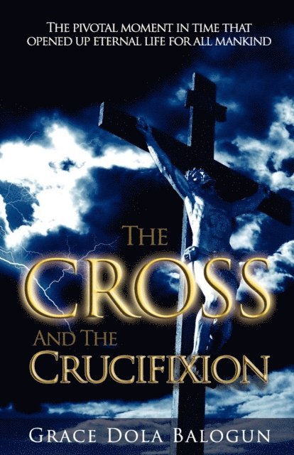 Grace Dola Balogun - Cross and the Crucifixion, E-bok