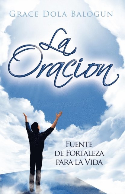 Grace  Dola Balogun - La Oracion Fuente Fortelaza, E-bok