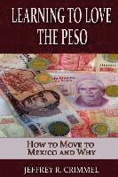 Jeffrey R. Crimmel - Learning to Love the Peso, Häftad