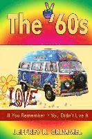 Jeffrey Ray Crimmel - The '60s: If You Remember It You Didn't Live It., Häftad