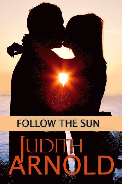 Judith Arnold - Follow the Sun, E-bok