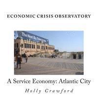 Holly Crawford - Economic Crisis Observatory: Atlantic City: Case Study of Service Economy, Häftad