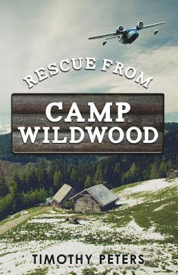 Timothy Peters - Rescue From Camp Wildwood, Häftad